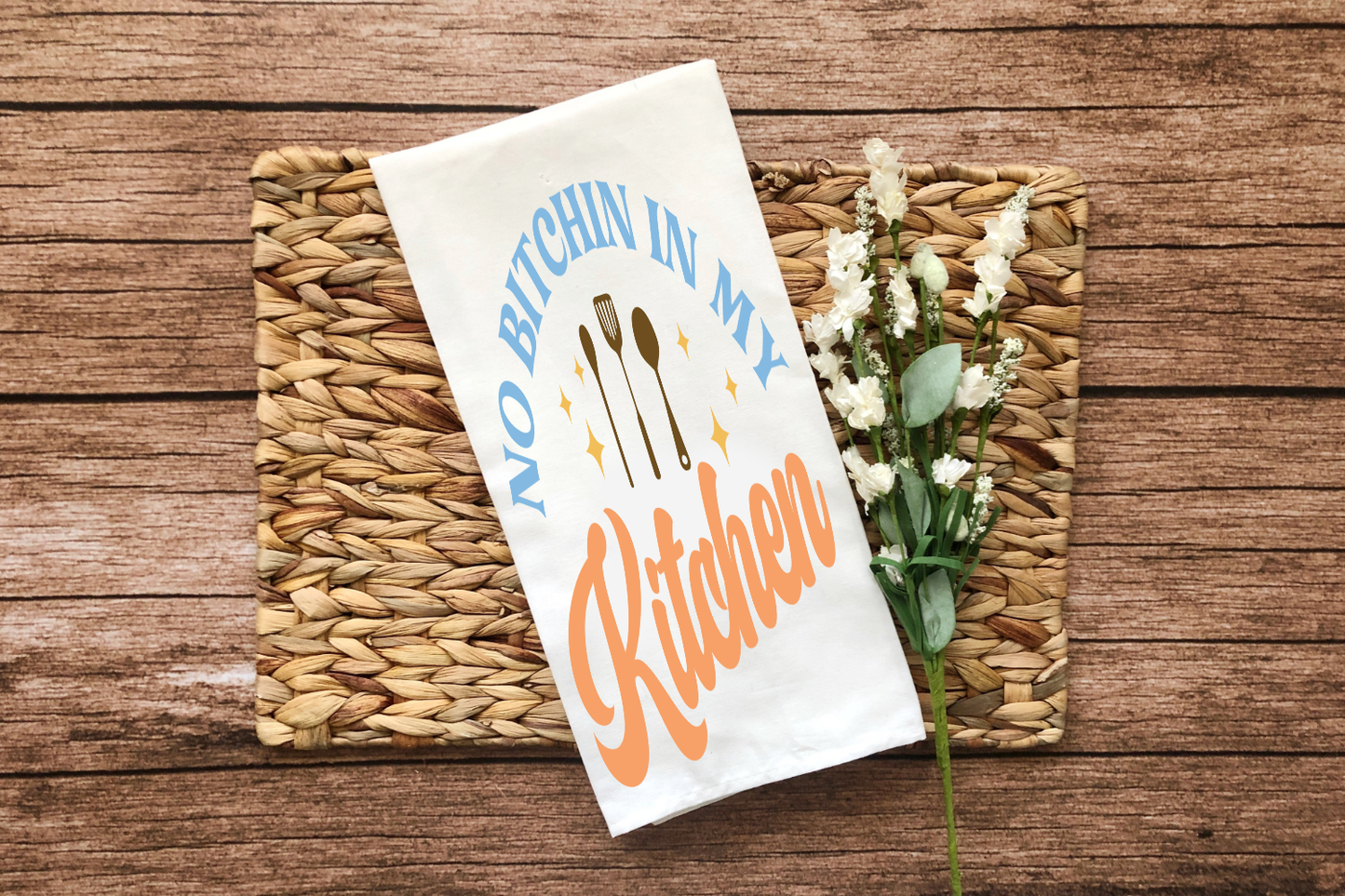No Bitchin In My Kitchen Towel