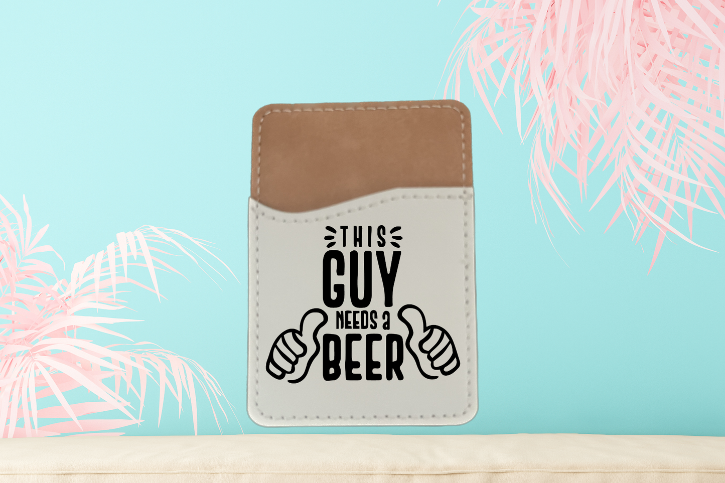 This Guy Needs A Beer Phone Credit Card/License Holder