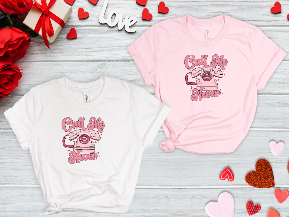 Valentine Call Me Never Shirt
