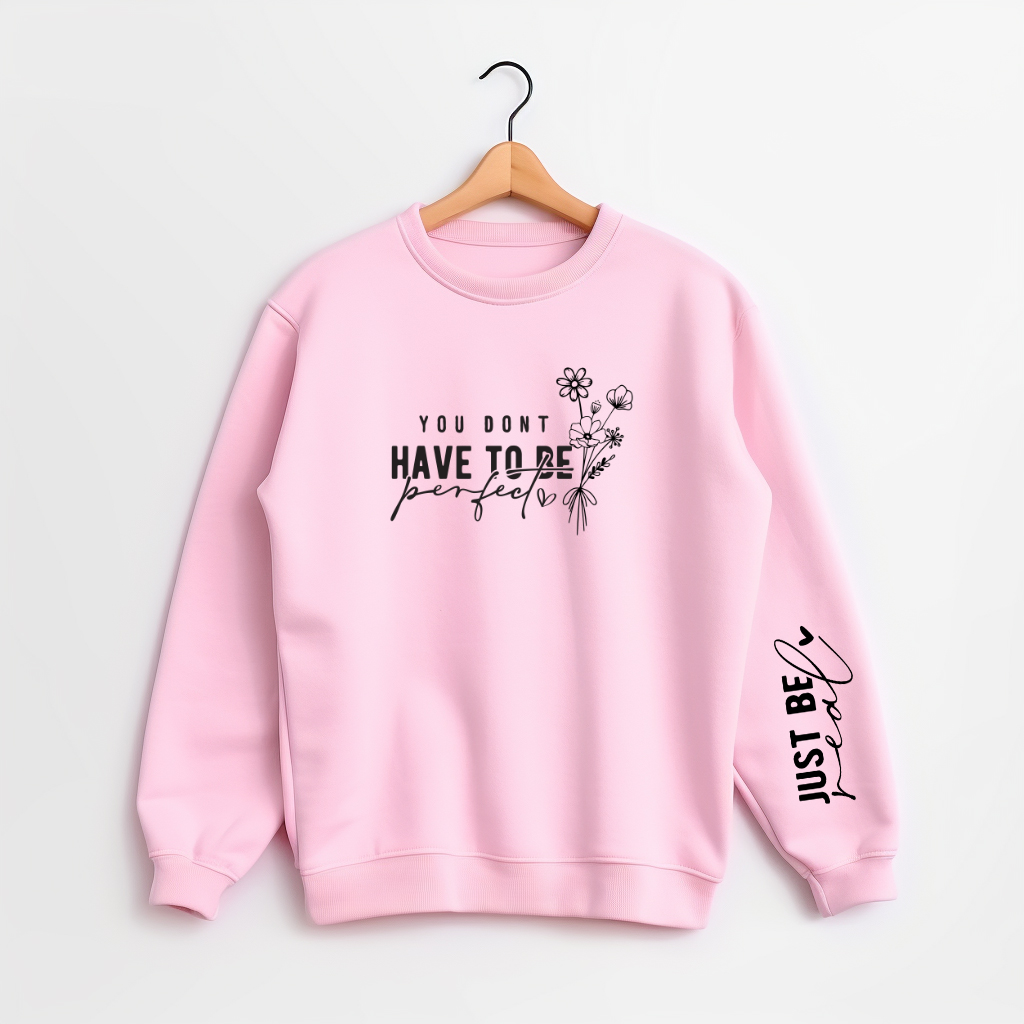 You Don't Have To Be Perfect, Just Be Real Motivational Shirt
