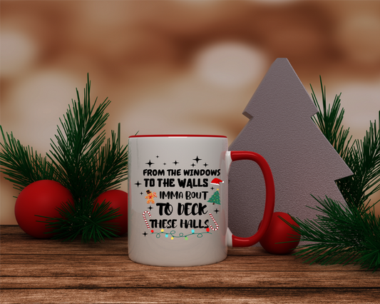 From The Windows To The Walls Ima Bout To Deck These Halls Mug