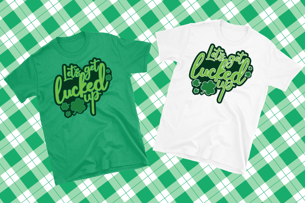 St Patrick's- Let's Get Lucked Up Shirt