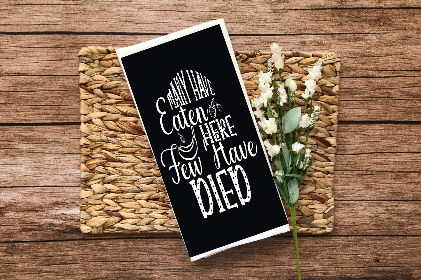Many Have Eaten Here, Few Have Died Kitchen Towel