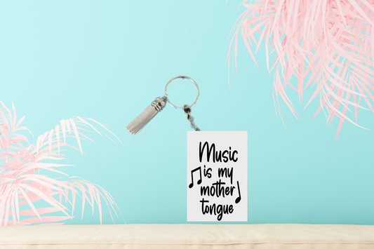 Music Is My Mother Tongue Keychain