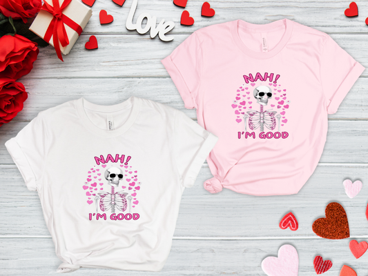 Valentine- Nah I'm Good Shirt