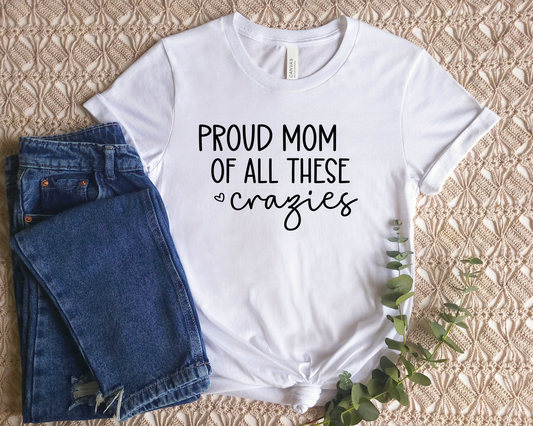 Proud Mom Of All These Crazies T-Shirt