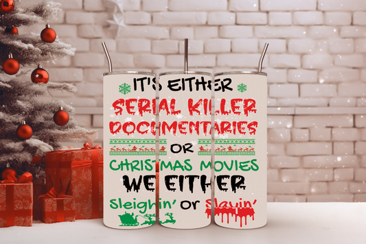 It's Either Serial Killer Documentaries or Christmas Movies Tumblers