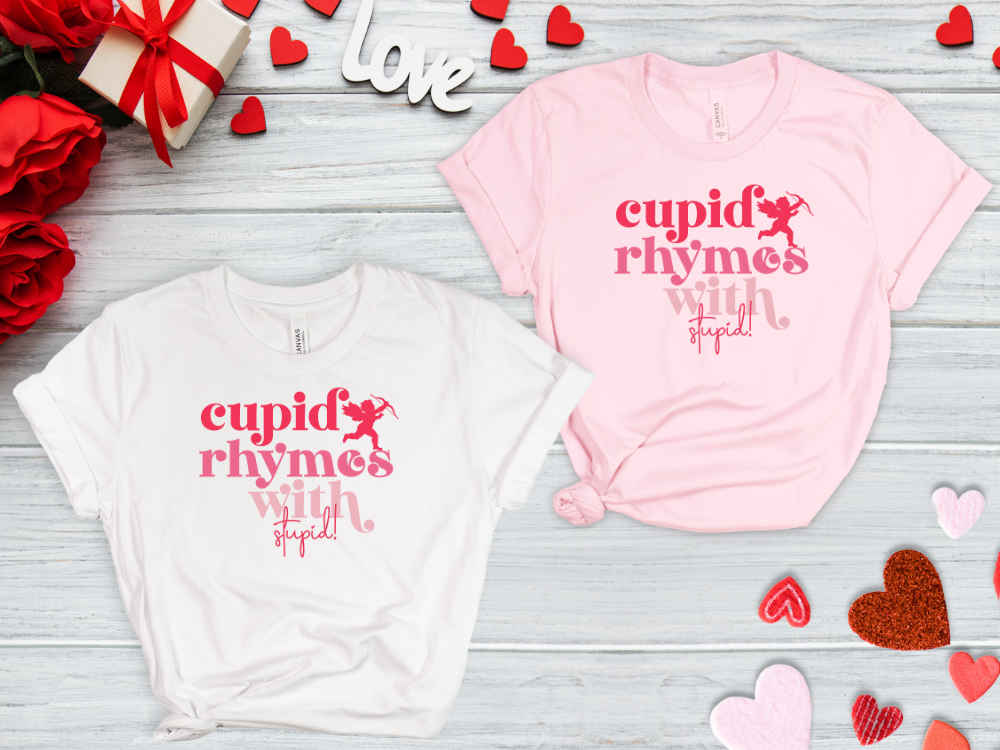 Valentine- Cupid Rhymes With Stupid Shirt