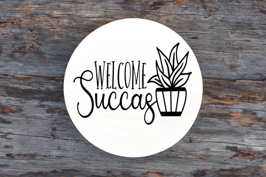 Welcome Succas (Succulent) Round Sign