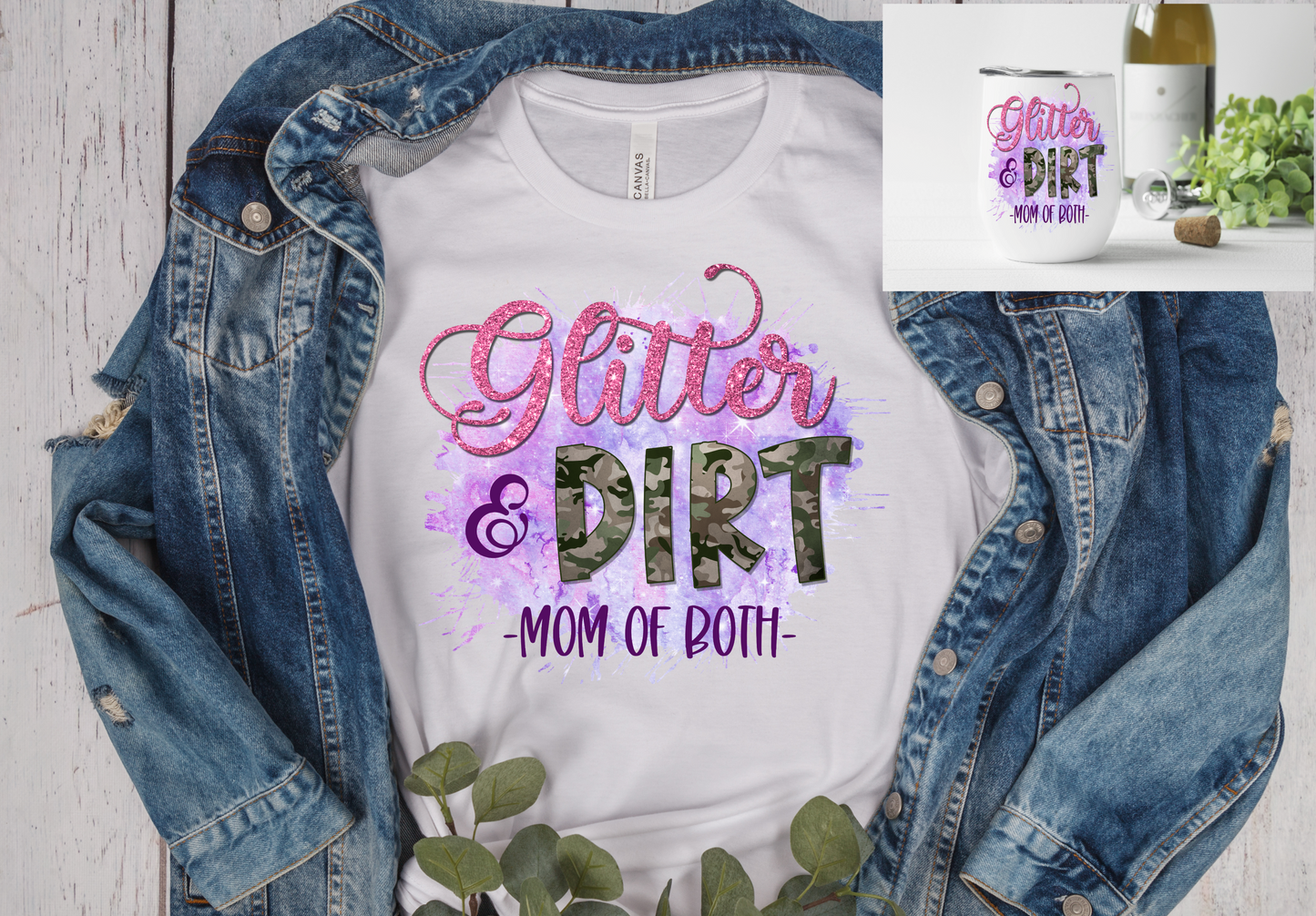 Glitter and Dirt Mom of Both T-Shirt and Wine Tumbler
