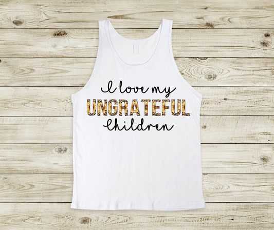 I Love My Ungrateful Children Tank Top