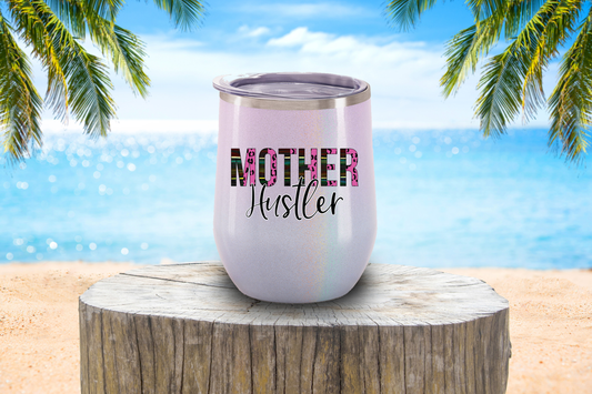 Mother Hustler Wine Tumbler