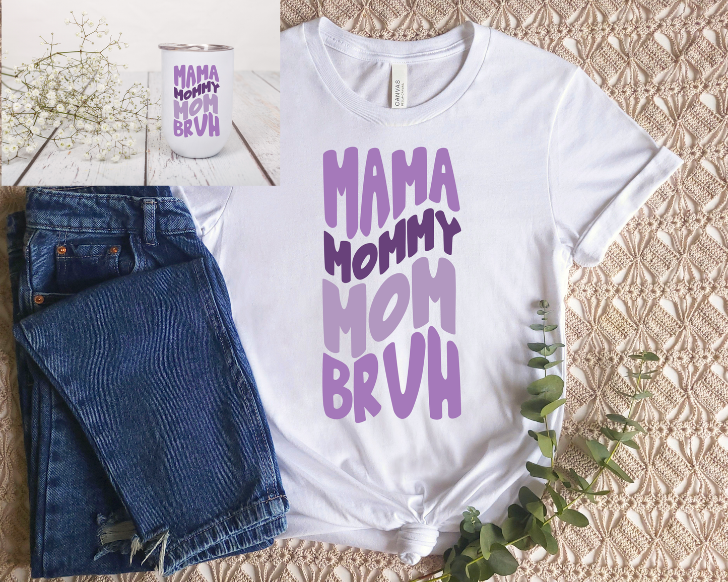 Mama, Mommy, Mom, Bruh T-Shirt and Wine Tumbler Set